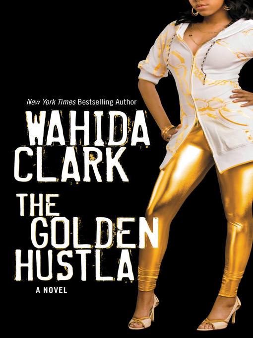 Title details for The Golden Hustla by Wahida Clark - Available